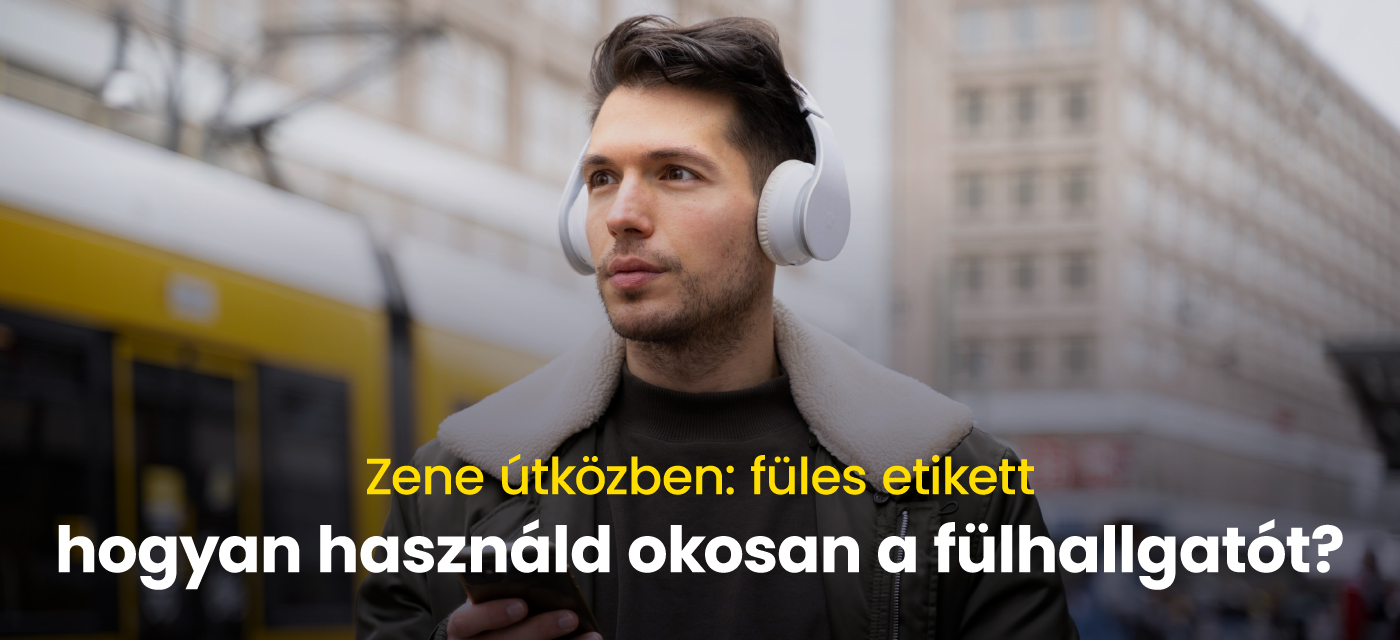 Zene útközben: füles etikett – hogyan használd okosan a fülhallgatót?