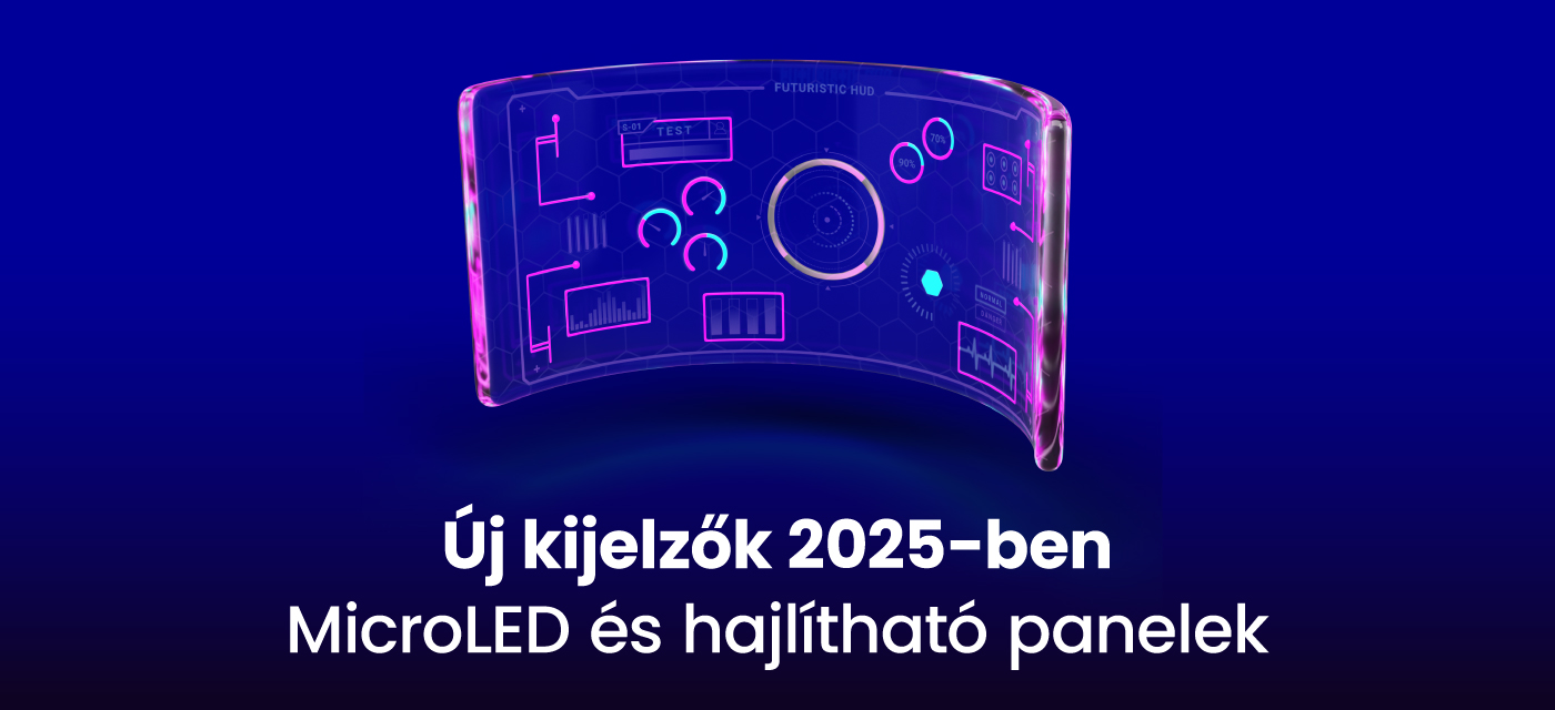 Új kijelzők 2025-ben – MicroLED és hajlítható panelek