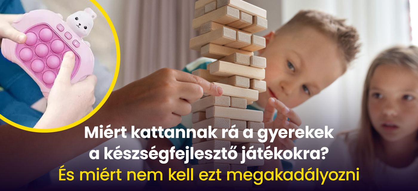 Miért kattannak rá a gyerekek a készségfejlesztő játékokra? – És miért nem kell ezt megakadályozni