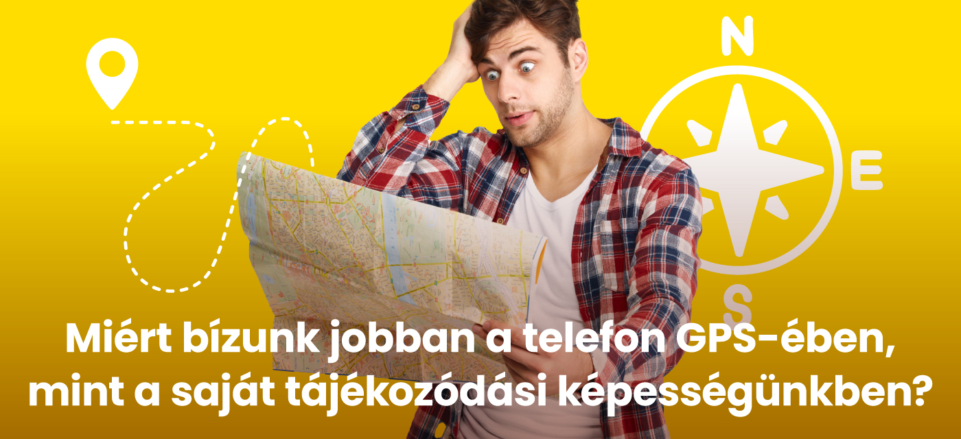 Miért bízunk jobban a telefon GPS-ében, mint a saját tájékozódási képességünkben?