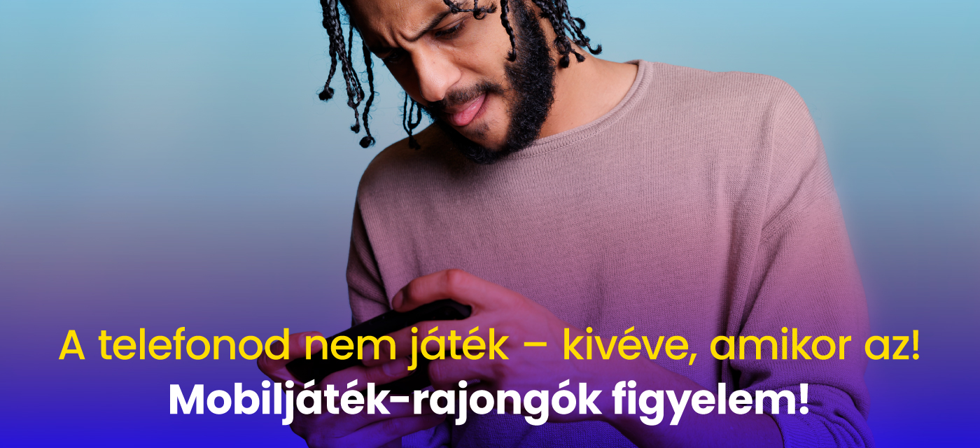 A telefonod nem játék – kivéve, amikor az! Mobiljáték-rajongók figyelem!