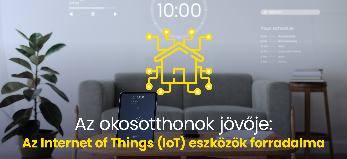 Az okosotthonok jövője: Az Internet of Things (IoT) eszközök forradalma