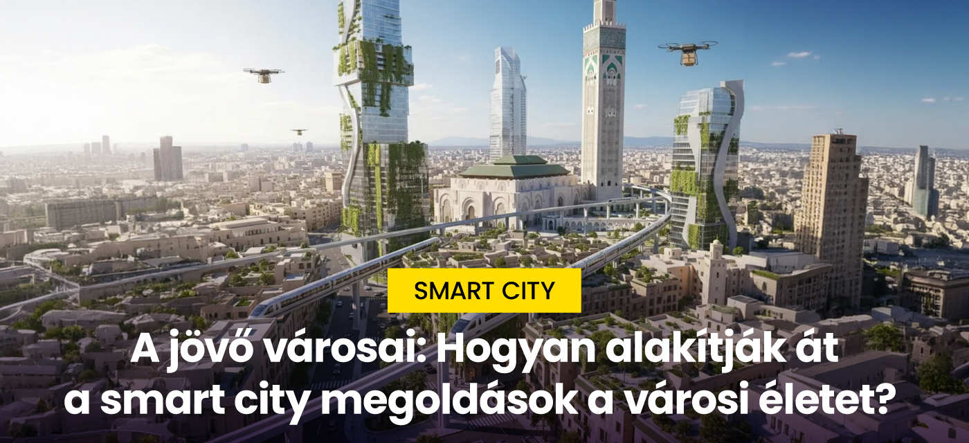 Okos város, tudatos felhasználó: Így hozd ki a maximumot a modern környezetből 2026-ban